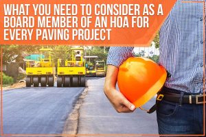 What You Need To Consider As A Board Member Of An HOA For Every Paving Project