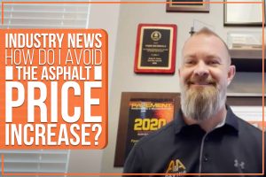 Industry News: How Do I Avoid The Asphalt Price Increase?