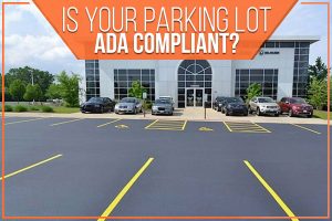 Is Your Parking Lot ADA Compliant?