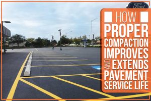 How Proper Compaction Improves And Extends Pavement Service Life